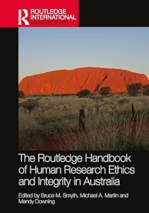 The Routledge Handbook of Human Research Ethics and Integrity in Australia