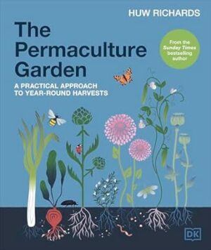 The Permaculture Garden: A Practical Approach to Year-round Harvests