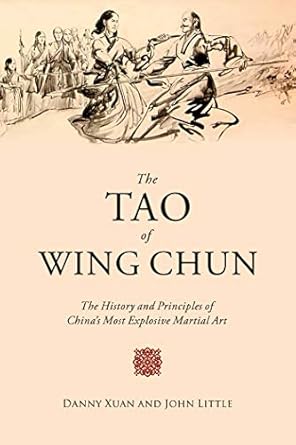 The Tao of Wing Chun: The History and Principles of China's Most Explosive Martial Art