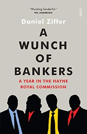 A Wunch of Bankers: A year in the Hayne royal commission