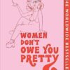 Women Don't Owe You Pretty: The debut book from Florence Given