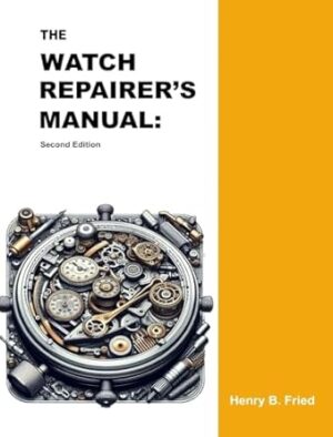 The Watch Repairer's Manual: Second Edition