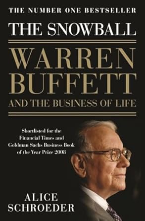 Snowball: Warren Buffett and the Business of Life: Warren Buffett and the Business of Life