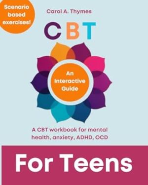 CBT for Teens: A CBT workbook for mental health, anxiety, ADHD, OCD