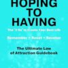 FROM HOPING TO HAVING: THE '3 R's' TO CREATE YOUR BEST LIFE : REMEMBER, RESET, RECEIVE : THE ULTIMATE LAW OF ATTRACTION GUIDEBOOK