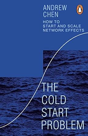 The Cold Start Problem: Using Network Effects to Scale Your Product