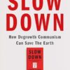 Slow Down: How Degrowth Communism Can Save the Earth