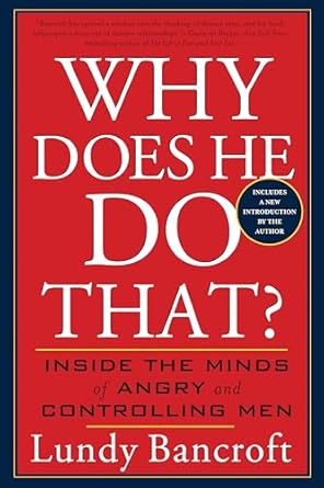 Why Does He Do That?: Inside the Minds of Angry and Controlling Men