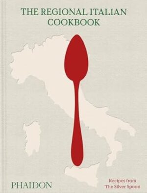 The Regional Italian Cookbook: Recipes from The Silver Spoon