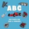 ABC Car Parts for Kids and Toddlers: Alphabet Picture Book for Future Race Car Drivers
