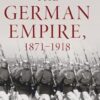 The German Empire, 1871–1918