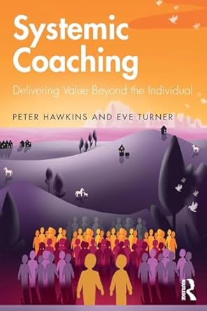 Systemic Coaching: Delivering Value Beyond the Individual