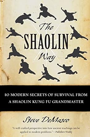 The Shaolin Way: 10 Modern Secrets Of Survival From A Shaolin Grandmaster: 10 Modern Secrets of Survival from a Shaolin Kung Fu Grandmaster