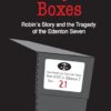 TWENTY-ONE BOXES: Robin's Story and the Tragedy of the Edenton Seven