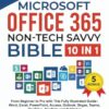 Microsoft Office 365 Non-Tech Savvy Bible: [10 in 1]: From Beginner to Pro with This Fully Illustrated Guide– Word, Excel, PowerPoint, Access, Outlook, Skype, Teams, OneDrive, OneNote, and Publisher