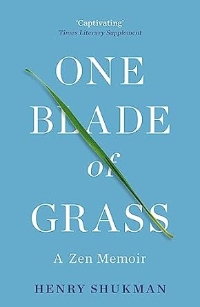 One Blade of Grass: A Zen Memoir