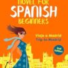 Viaje a Madrid: Bilingual Spanish novel for Beginners with English translation (Los viajes de Marta)
