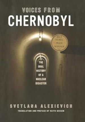 Voices from Chernobyl: The Oral History of a Nuclear Disaster