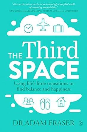The Third Space: Using Life's Little Transitions to find Balance and Happiness