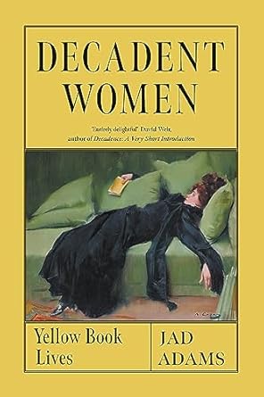 Decadent Women: Yellow Book Lives