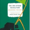 The One-Straw Revolution: An Introduction to Natural Farming