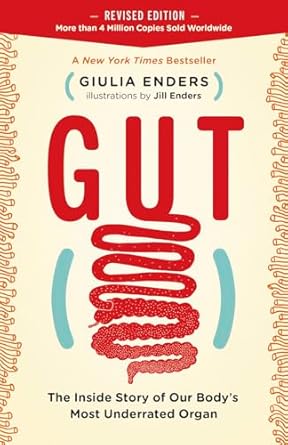 Gut: The Inside Story of Our Body's Most Underrated Organ (Revised Edition)