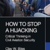 How to Stop a Hijacking: Critical Thinking in Civil Aviation Security
