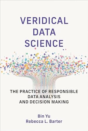 Veridical Data Science: The Practice of Responsible Data Analysis and Decision Making