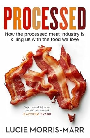 Processed: How the processed meat industry is killing us with the food we love