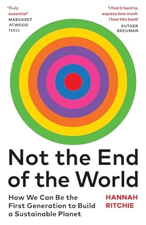 Not the End of the World: How We Can Be the First Generation to Build a Sustainable Planet