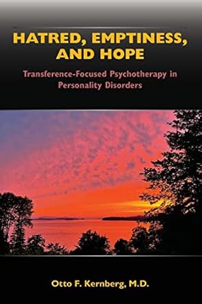 Hatred, Emptiness, and Hope: Transference-Focused Psychotherapy in Personality Disorders