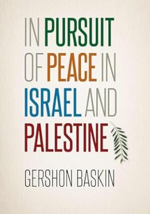 In Pursuit of Peace in Israel and Palestine