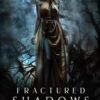 Fractured Shadows
