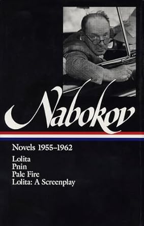 Vladimir Nabokov Novels 1955-1962 (LOA #88): Lolita / Lolita (screenplay) / Pnin / Pale Fire