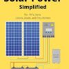 Off Grid Solar Power Simplified: For Rvs, Vans, Cabins, Boats and Tiny Homes