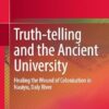 Truth-telling and the Ancient University: Healing the Wound of Colonisation in Nauiyu, Daly River