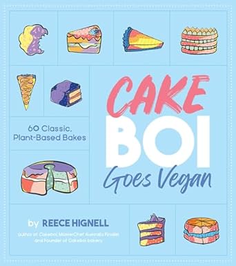 Cakeboi Goes Vegan: 60 Classic, Plant-Based Bakes