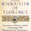 The Bookseller of Florence: Vespasiano da Bisticci and the Manuscripts that Illuminated the Renaissance