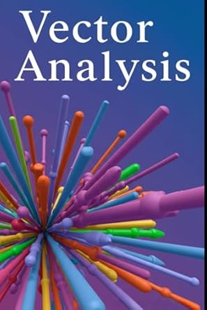 Vector Analysis: With Full Python Code