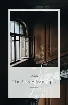 The Scars Inside Us