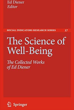 The Science of Well-Being: The Collected Works of Ed Diener: 37