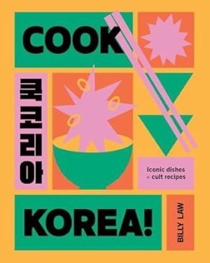 Cook Korea!: Iconic dishes & cult recipes