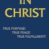 In Christ. True Purpose, True Peace, True Fulfillment