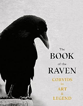 The Book of the Raven: Corvids in Art and Legend