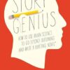 Story Genius: How to Use Brain Science to Go Beyond Outlining and Write a Riveting Novel (Before You Waste Three Years Writing 327 Pages That Go Nowhere)