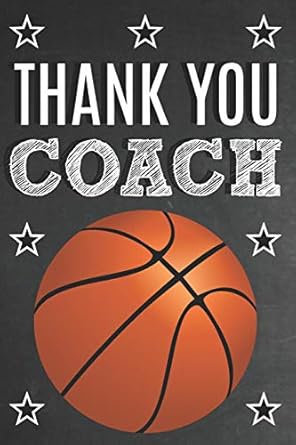 Thank You Coach: Thank You Appreciation Gift for Basketball Coaches - A Prompted Fill In The Blank Book For Your Favorite Coach