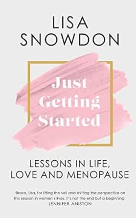 JUST GETTING STARTED: Lessons in life, love and menopause