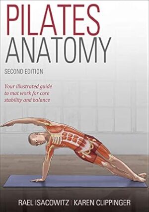 Pilates Anatomy - Second Edition: Your Illustrated Guide to Mat Work for Core Stability and Balance