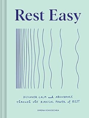 Rest Easy: Discover Calm and Abundance through the Radical Power of Rest