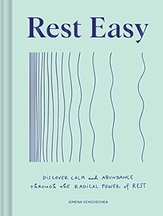 Rest Easy: Discover Calm and Abundance through the Radical Power of Rest